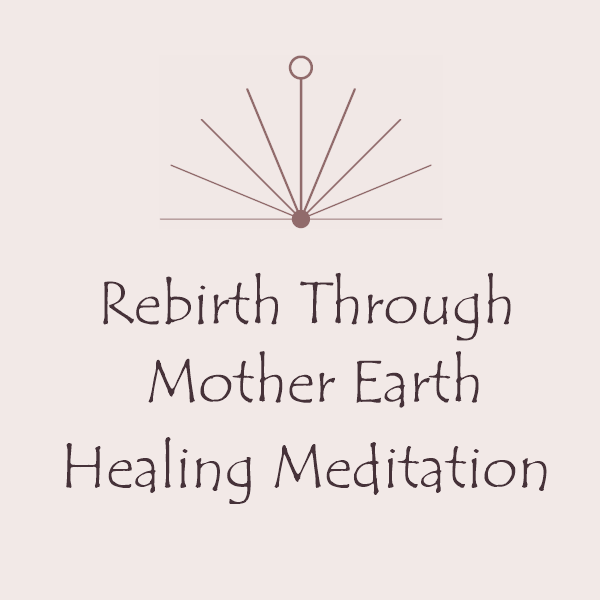 Rebirth Through Mother Earth